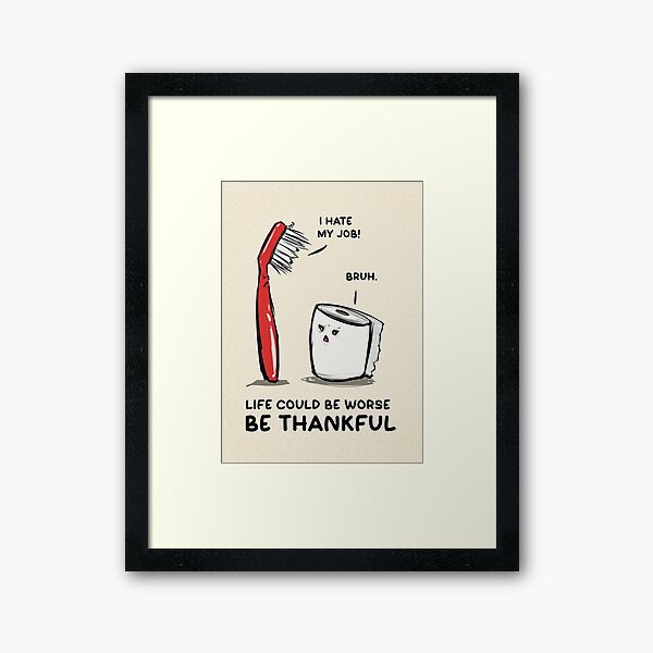 Sarcastic Funny Toothbrush and Toilet Paper Positivity Framed Art Print