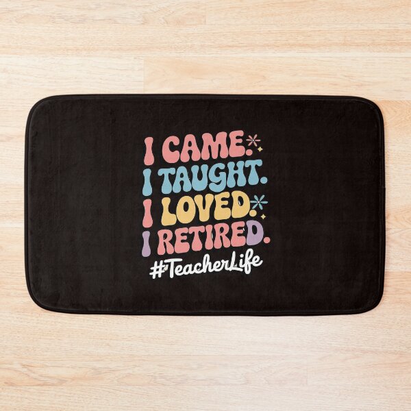 Item preview, I Came I Taught I Loved I Retired Teacher School Out designed and sold by MAKOPOKOShop.