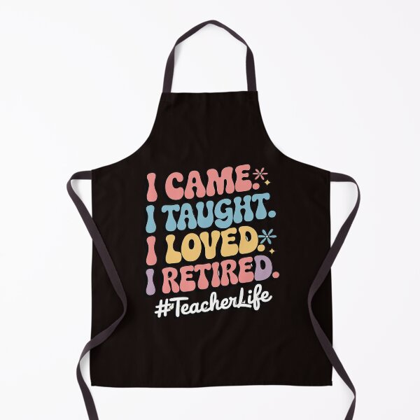 Item preview, I Came I Taught I Loved I Retired Teacher School Out designed and sold by MAKOPOKOShop.