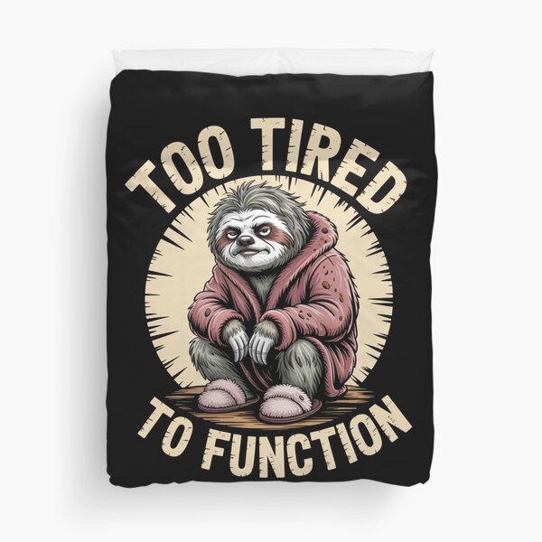 Item preview, Too Tired To Function designed and sold by GemiGarp.