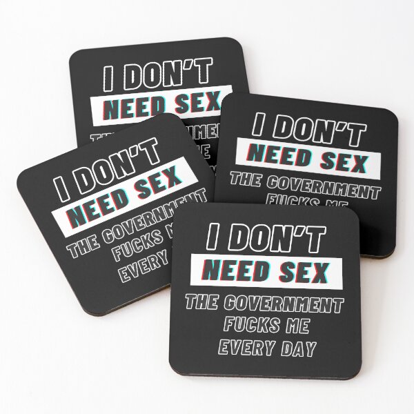 Item preview, Inspiring and Motivational Quotes - I don't need sex the government fucks me every day designed and sold by TeeraCollection.