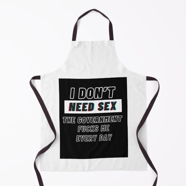 Item preview, Inspiring and Motivational Quotes - I don't need sex the government fucks me every day designed and sold by TeeraCollection.