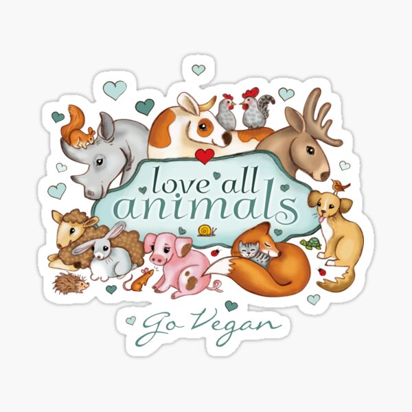 Love all animals, go vegan Sticker