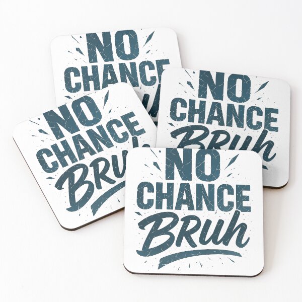 Item preview, No Chance Bruh Funny Meme designed and sold by Geralthewhite.
