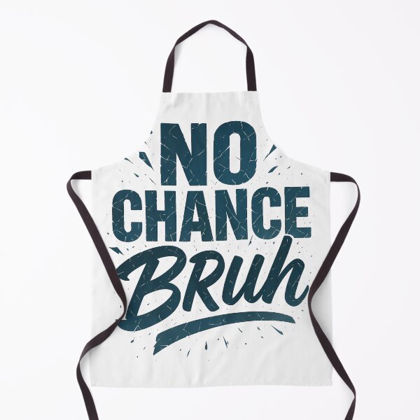 Item preview, No Chance Bruh Funny Meme designed and sold by Geralthewhite.