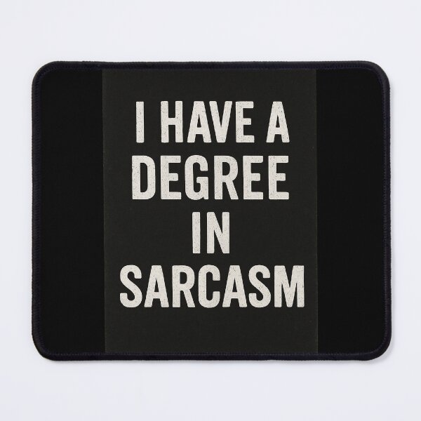 Item preview, I have a degree in sarcasm. designed and sold by ArtwaveEmporium.