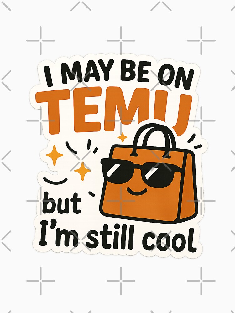 Funny Temu Bag with Sunglasses and “Still Cool” Quote