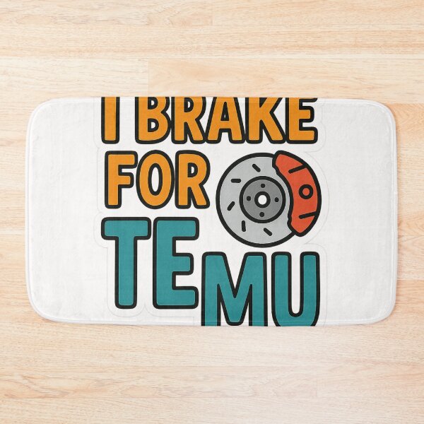 Item preview, I Brake for Temu Funny Shopping Joke Design designed and sold by Places On Earth.