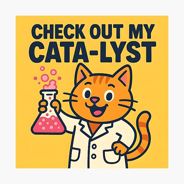 Item preview, Cata-lyst Cat – Funny Science Chemistry Pun Design designed and sold by Physics Lab.
