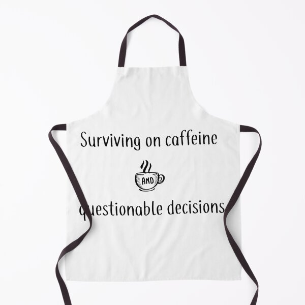Item preview, Surviving on caffeine and questionable decisions designed and sold by Cinantix.
