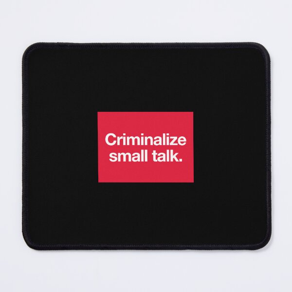 Item preview, Criminalize Small Talk designed and sold by LaKommune.