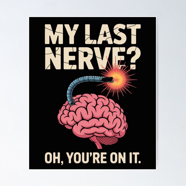 Item preview, My Last Nerve? Oh, You’re On It. designed and sold by SignumShop.