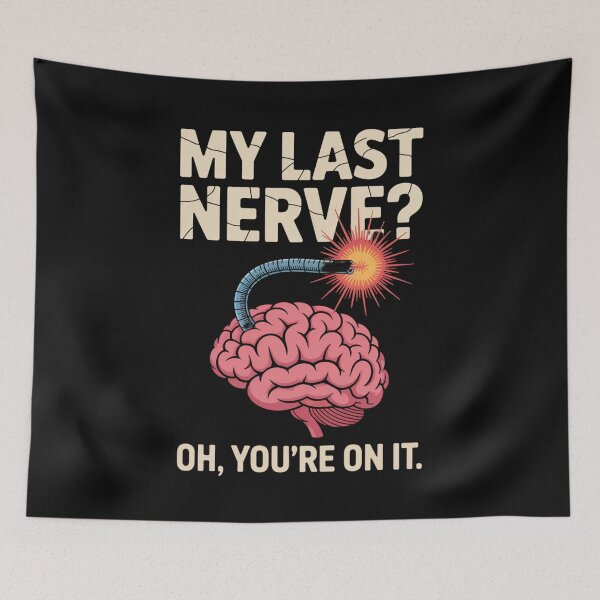 Item preview, My Last Nerve? Oh, You’re On It. designed and sold by SignumShop.