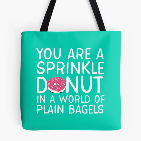 Item preview, You Are A Sprinkle Donut In A World Of Plain Bagels designed and sold by toothandscale.