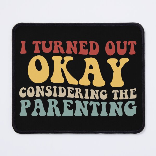 Item preview, I Turned Out Okay Considering The Parenting designed and sold by khallidaart.