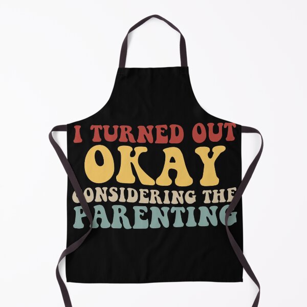 Item preview, I Turned Out Okay Considering The Parenting designed and sold by khallidaart.