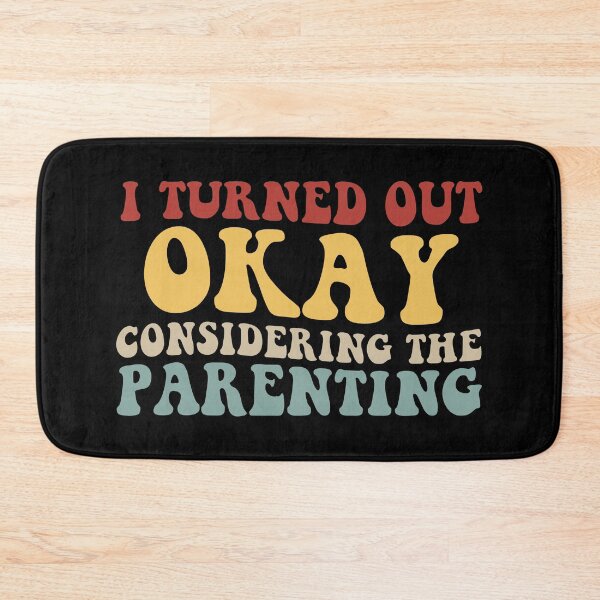 Item preview, I Turned Out Okay Considering The Parenting designed and sold by khallidaart.