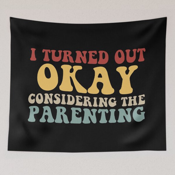 Item preview, I Turned Out Okay Considering The Parenting designed and sold by khallidaart.