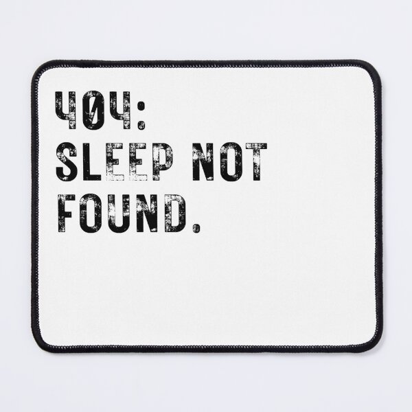 Item preview, 404: Sleep Not Found Fun Slogan Text for IT Fans designed and sold by Unique Egg.