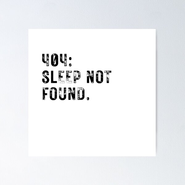 Artikel-Vorschau von 404: Sleep Not Found Lustiger Slogantext für IT-Fans, designt und verkauft von Unique Egg.