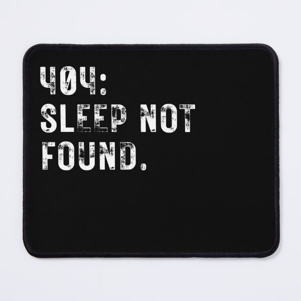 Item preview, 404: Sleep Not Found Fun Slogan Text for IT Fans designed and sold by Unique Egg.