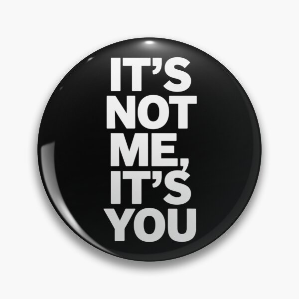 Item preview, It's Not Me, It's You designed and sold by SignumShop.