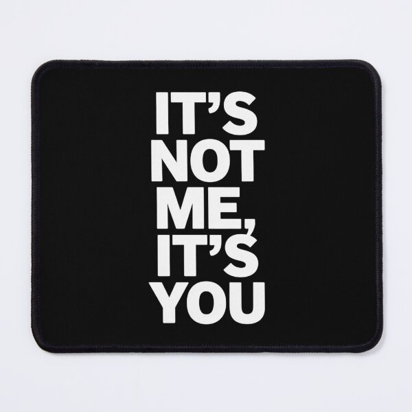 Item preview, It's Not Me, It's You designed and sold by SignumShop.