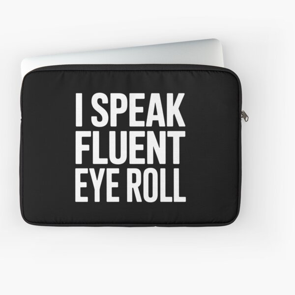 Item preview, I Speak Fluent Eye Roll designed and sold by GemiGarp.