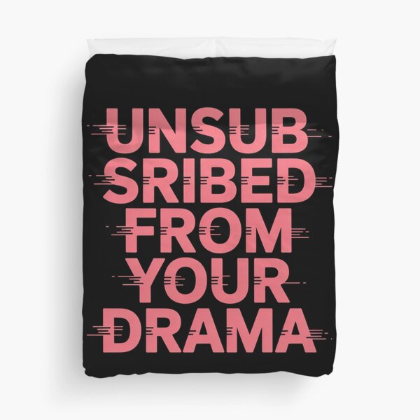 Item preview, Unsubscribed From Your Drama designed and sold by GemiGarp.