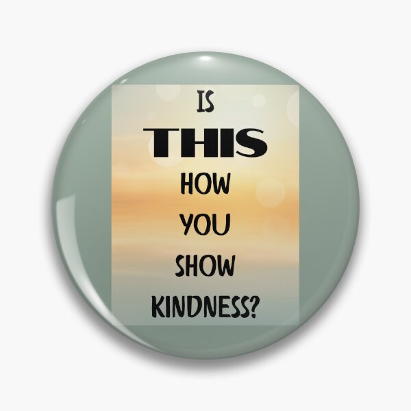 Item preview, Is THIS How You Show Kindness? designed and sold by Project Remission, LLC.