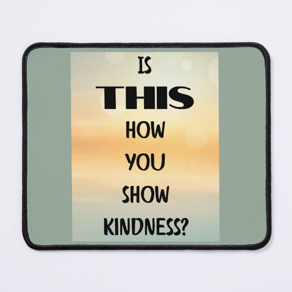 Item preview, Is THIS How You Show Kindness? designed and sold by Project Remission, LLC.