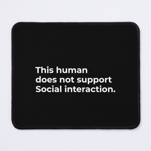 Item preview, This human does not support social interaction  designed and sold by CapriCreatives.