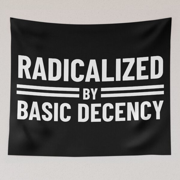 Item preview, Radicalized By Basic Decency designed and sold by Teetreasure2.