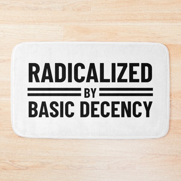 Item preview, Radicalized By Basic Decency designed and sold by Teetreasure2.