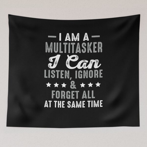 Item preview, I Am A Multitasker I Can Listen Ignore & Forget Funny Saying designed and sold by FernaRoje.