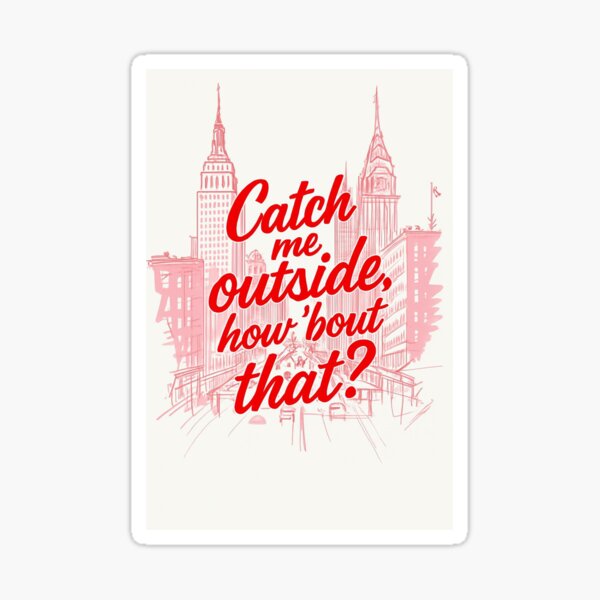 Item preview, Catch me outside designed and sold by Calamitycath.