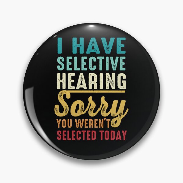Item preview,  I Have Selective Hearing. Sorry! You Weren't Selected Today Retro Funny designed and sold by FernaRoje.