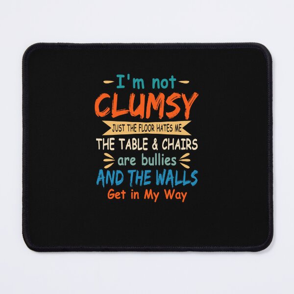 Item preview, Im Not Clumsy The Floor Hates T-Shirt Me For Men Women designed and sold by FernaRoje.