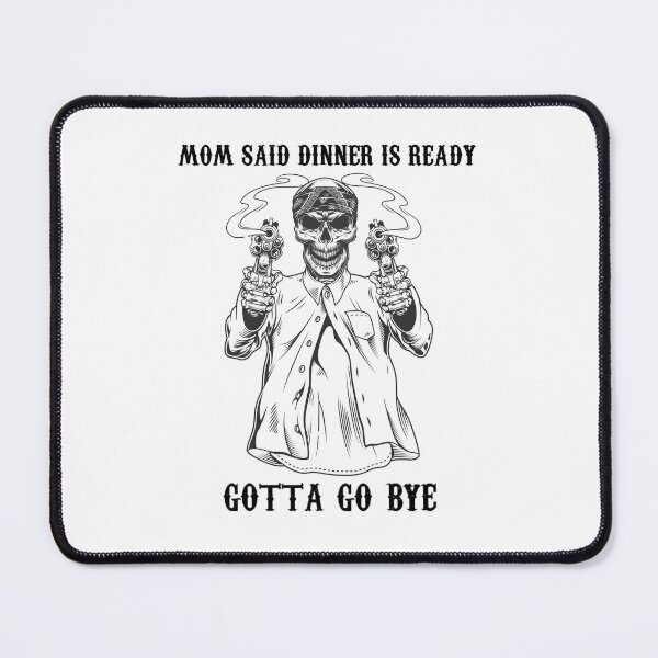 Item preview, MOM SAID DINNER IS READY - Funny Skeleton Meme designed and sold by Fra-sca-ti.