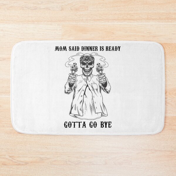 Item preview, MOM SAID DINNER IS READY - Funny Skeleton Meme designed and sold by Fra-sca-ti.