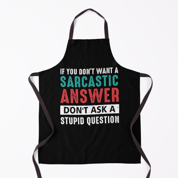 Item preview, If You Don't Want A Sarcastic Answer Don't Ask A Stupid Question Quotes Funny designed and sold by FernaRoje.