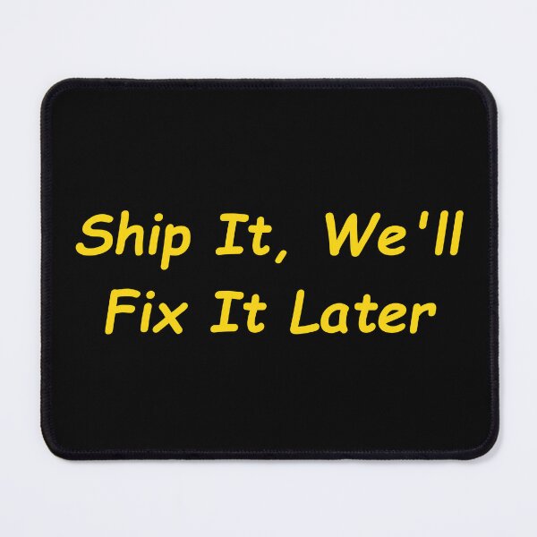 Item preview, Ship It, We'll Fix It Later designed and sold by Redstrawberry13.