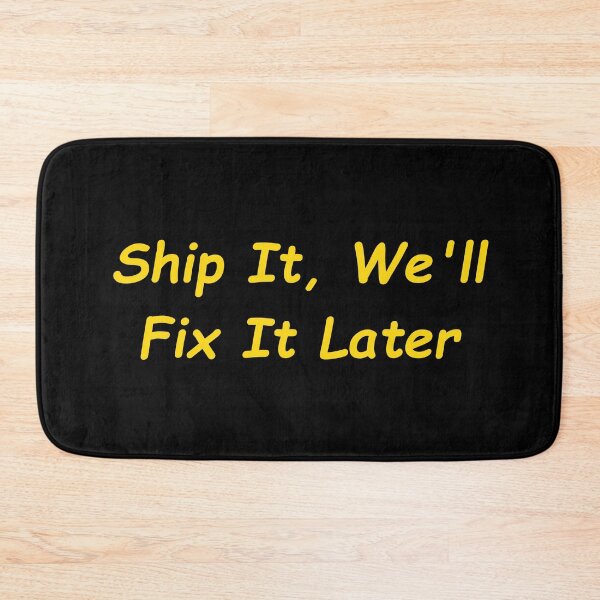 Item preview, Ship It, We'll Fix It Later designed and sold by Redstrawberry13.