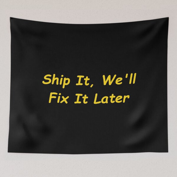 Item preview, Ship It, We'll Fix It Later designed and sold by Redstrawberry13.