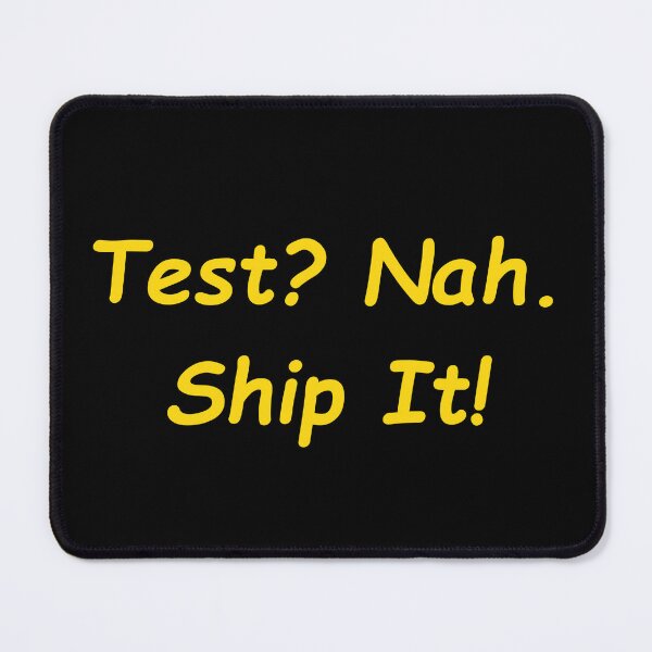 Item preview, Test? Nah. Ship It! designed and sold by Redstrawberry13.