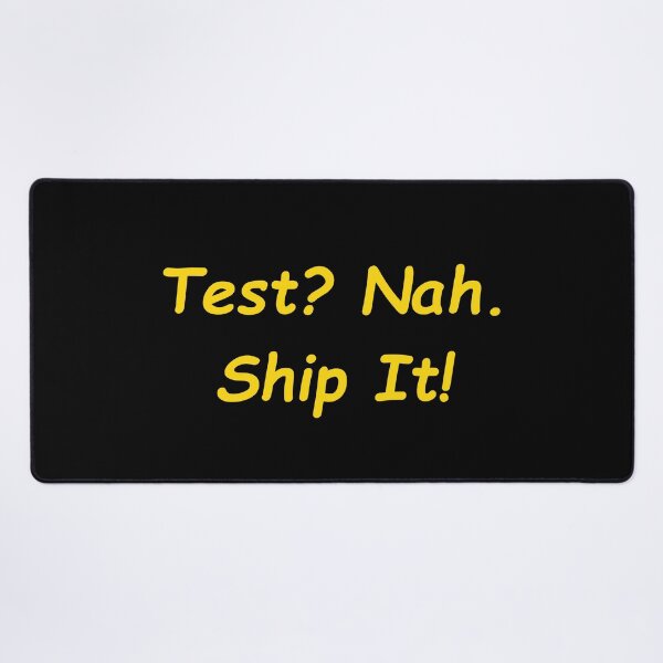 Item preview, Test? Nah. Ship It! designed and sold by Redstrawberry13.