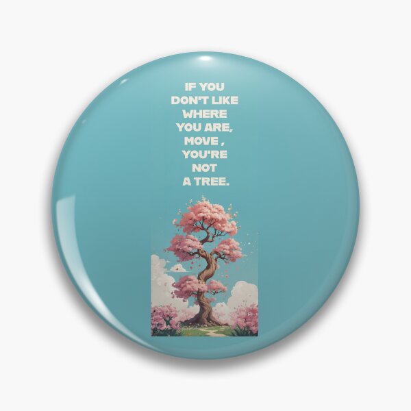 Item preview, If you don't like where you are, move, you are not a tree. designed and sold by La Loca.