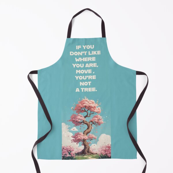 Item preview, If you don't like where you are, move, you are not a tree. designed and sold by La Loca.