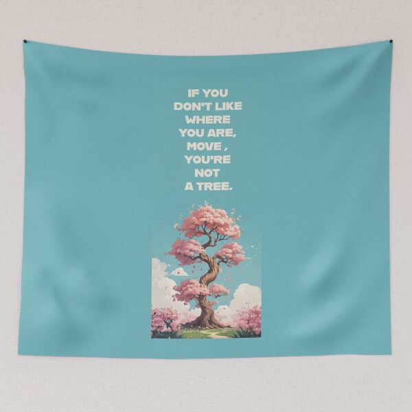 Item preview, If you don't like where you are, move, you are not a tree. designed and sold by La Loca.