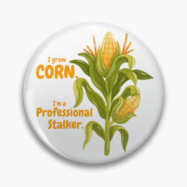 Item preview, Corn Growers are Professional Stalkers  designed and sold by TheBookBarista.